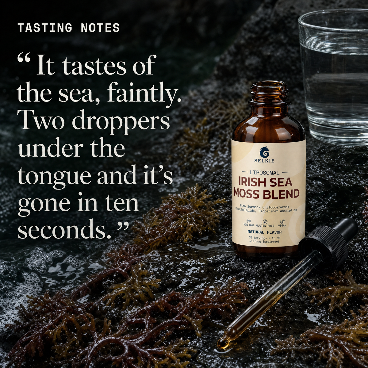 Tasting notes: it tastes of the sea, faintly. Two droppers under the tongue and it's gone in ten seconds